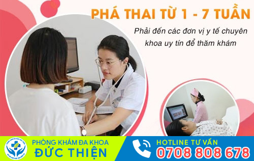 Phá thai 1 tuần - 7 tuần cần có sự thăm khám, chỉ định của bác sĩ