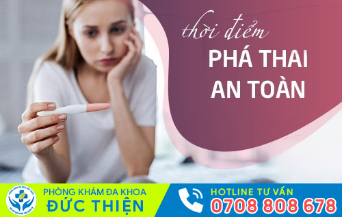 Để phá thai an toàn cần lựa chọn đúng thời điểm