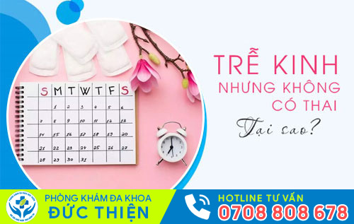 Trễ kinh nhưng không có thai